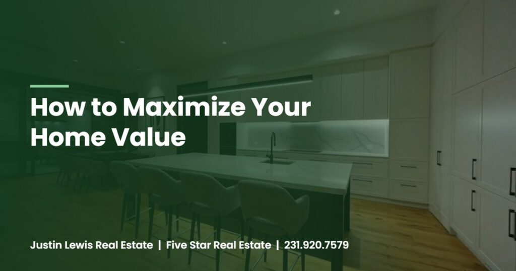 How to Maximize Your Home Value, Justin Lewis Real Estate